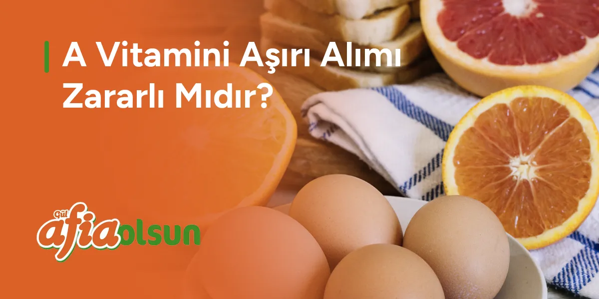 a-vitamini-asiri-alimi-zararli-mi