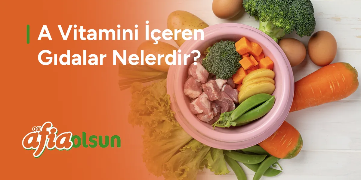 a-vitamini-iceren-gidalar-nelerdir