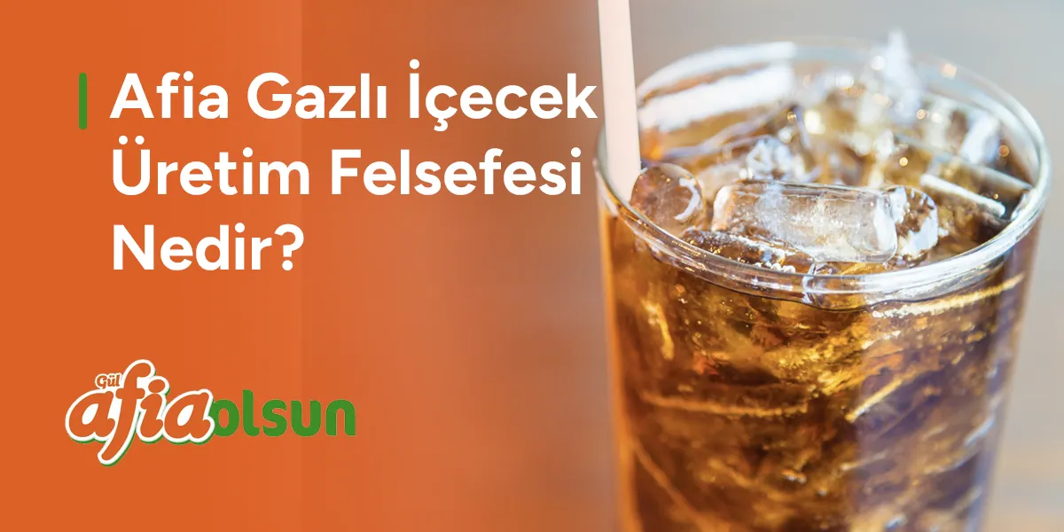 afia-gazli-icecek-uretim-felsefesi-nedir