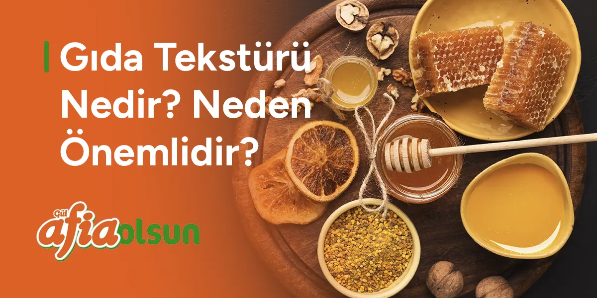 gida-teksturu-nedir-neden-onemlidir