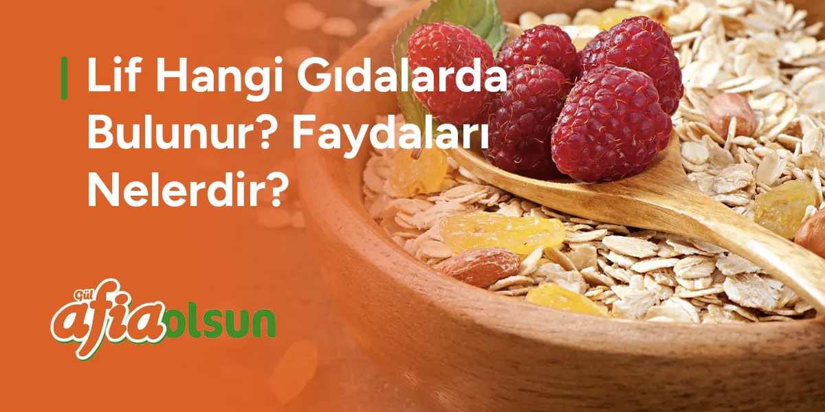 lif-hangi-gidalarda-bulunur-faydalari-nelerdir