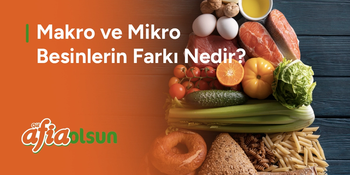 makro-ve-mikro-besinlerin-farki-nedir