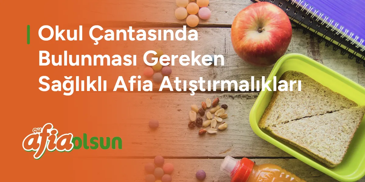 okul-cantasinda-bulunmasi-gereken-saglikli-afia-atistirmaliklari