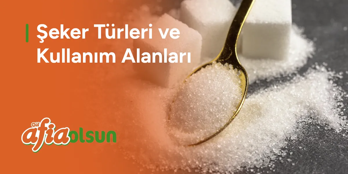 seker-turleri-ve-kullanim-alanlari